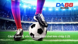 Kèo Chấp Bóng 2.25